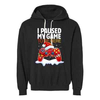 Christmas I Paused My Game To Be Here Funny Sarcastic Garment-Dyed Fleece Hoodie