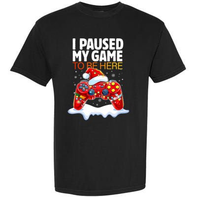 Christmas I Paused My Game To Be Here Funny Sarcastic Garment-Dyed Heavyweight T-Shirt