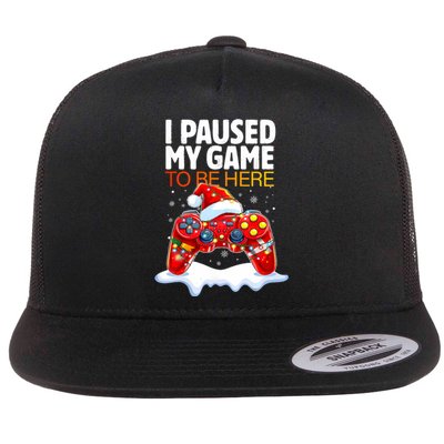 Christmas I Paused My Game To Be Here Funny Sarcastic Flat Bill Trucker Hat