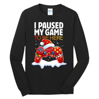 Christmas I Paused My Game To Be Here Funny Sarcastic Tall Long Sleeve T-Shirt