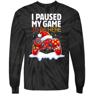 Christmas I Paused My Game To Be Here Funny Sarcastic Tie-Dye Long Sleeve Shirt