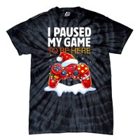 Christmas I Paused My Game To Be Here Funny Sarcastic Tie-Dye T-Shirt