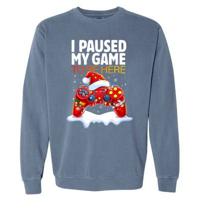 Christmas I Paused My Game To Be Here Funny Sarcastic Garment-Dyed Sweatshirt