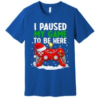 Christmas I Paused My Game To Be Here Funny Sarcastic Premium T-Shirt