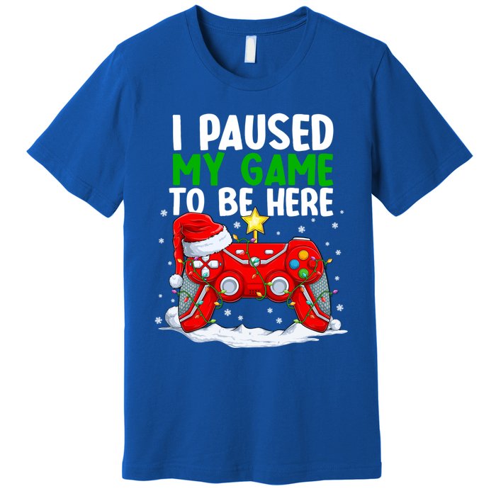 Christmas I Paused My Game To Be Here Funny Sarcastic Premium T-Shirt