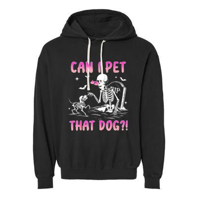 Can I Pet That Dog Funny Skeleton Dog Lover Halloween Garment-Dyed Fleece Hoodie