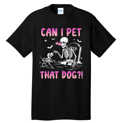 Can I Pet That Dog Funny Skeleton Dog Lover Halloween Tall T-Shirt