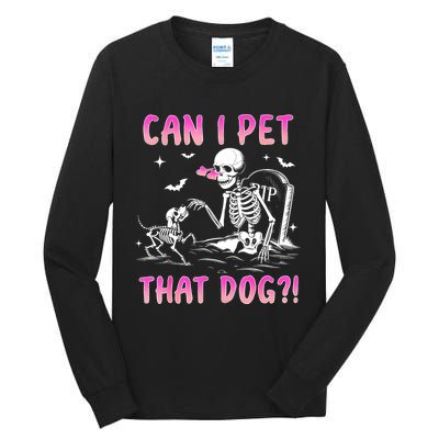 Can I Pet That Dog Funny Skeleton Dog Lover Halloween Tall Long Sleeve T-Shirt