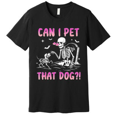 Can I Pet That Dog Funny Skeleton Dog Lover Halloween Premium T-Shirt