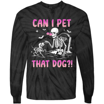 Can I Pet That Dog Funny Skeleton Dog Lover Halloween Tie-Dye Long Sleeve Shirt