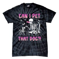 Can I Pet That Dog Funny Skeleton Dog Lover Halloween Tie-Dye T-Shirt