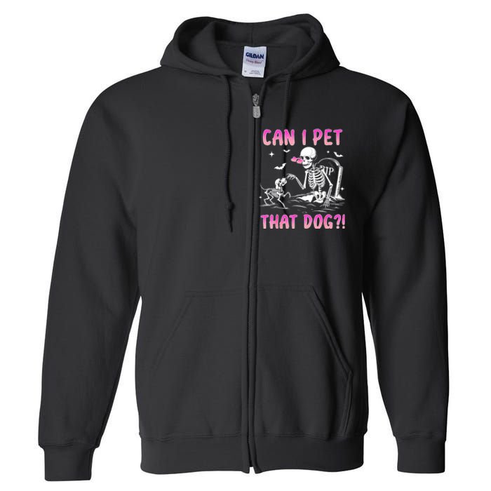 Can I Pet That Dog Funny Skeleton Dog Lover Halloween Full Zip Hoodie