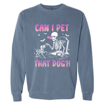 Can I Pet That Dog Funny Skeleton Dog Lover Halloween Garment-Dyed Sweatshirt