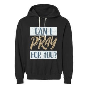 Can I Pray For You Christian Love Religious Garment-Dyed Fleece Hoodie