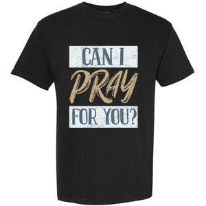 Can I Pray For You Christian Love Religious Garment-Dyed Heavyweight T-Shirt