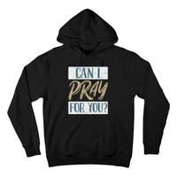 Can I Pray For You Christian Love Religious Hoodie