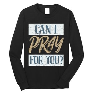 Can I Pray For You Christian Love Religious Long Sleeve Shirt