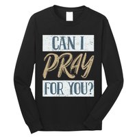 Can I Pray For You Christian Love Religious Long Sleeve Shirt