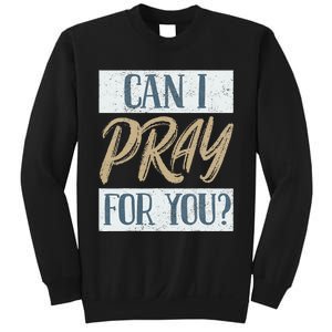 Can I Pray For You Christian Love Religious Sweatshirt