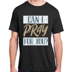 Can I Pray For You Christian Love Religious Adult ChromaSoft Performance T-Shirt