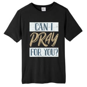 Can I Pray For You Christian Love Religious Tall Fusion ChromaSoft Performance T-Shirt