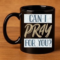 Can I Pray For You Christian Love Religious 11oz C Handle Ceramic Mug