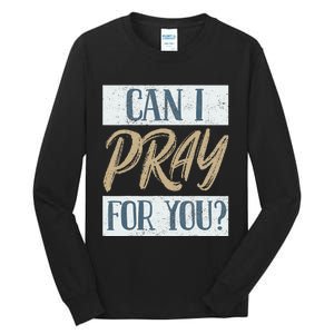 Can I Pray For You Christian Love Religious Tall Long Sleeve T-Shirt