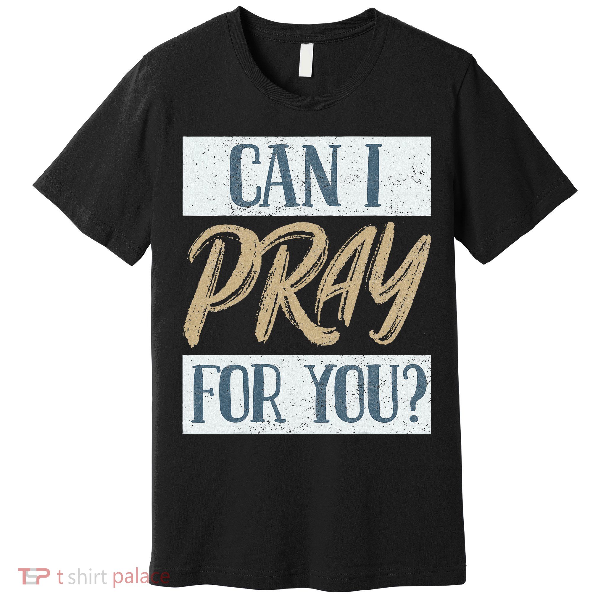 Can I Pray For You Christian Love Religious Premium T-Shirt