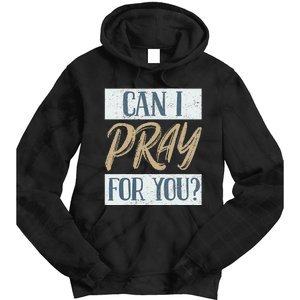 Can I Pray For You Christian Love Religious Tie Dye Hoodie