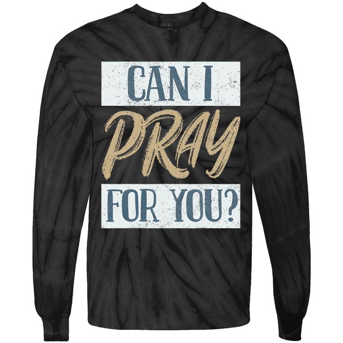 Can I Pray For You Christian Love Religious Tie-Dye Long Sleeve Shirt