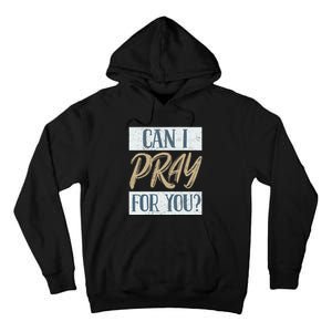 Can I Pray For You Christian Love Religious Tall Hoodie