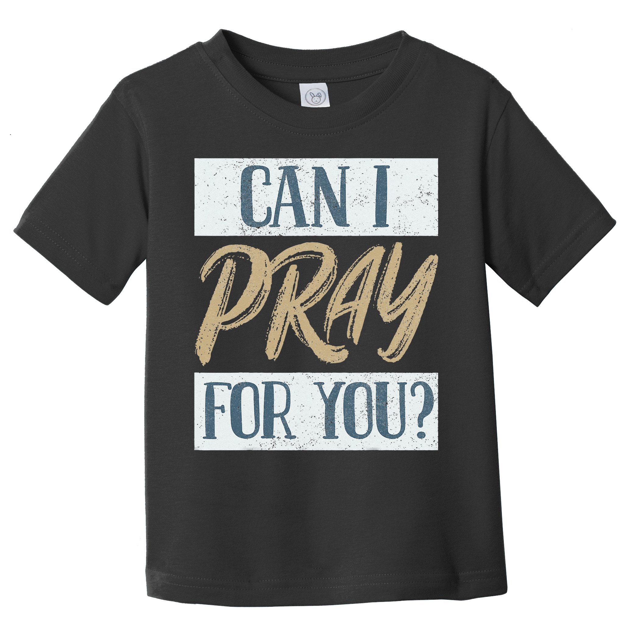 Can I Pray For You Christian Love Religious Toddler T-Shirt