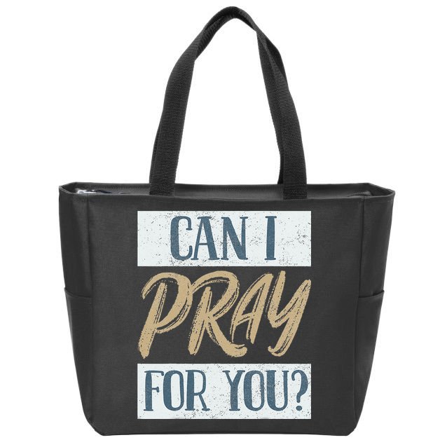 Can I Pray For You Christian Love Religious Zip Tote Bag