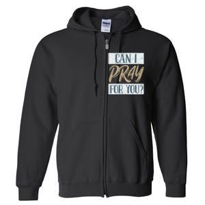 Can I Pray For You Christian Love Religious Full Zip Hoodie