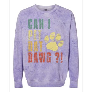 Can I Pet Dat Dawg Can I Pet That Dog Funny Dog Colorblast Crewneck Sweatshirt