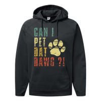 Can I Pet Dat Dawg Can I Pet That Dog Funny Dog Performance Fleece Hoodie