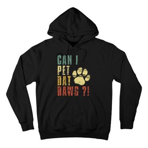 Can I Pet Dat Dawg Can I Pet That Dog Funny Dog Hoodie