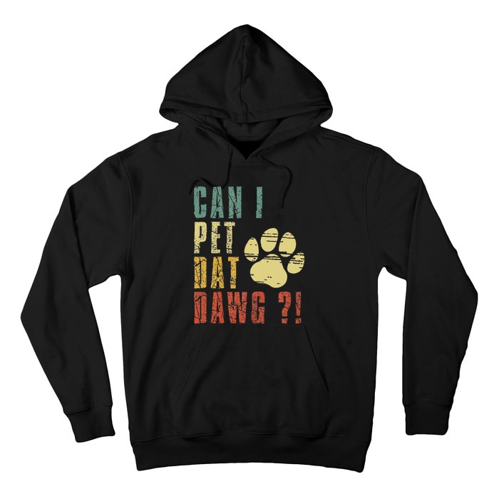 Can I Pet Dat Dawg Can I Pet That Dog Funny Dog Hoodie