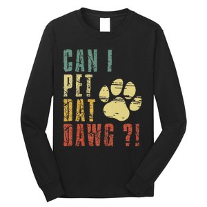 Can I Pet Dat Dawg Can I Pet That Dog Funny Dog Long Sleeve Shirt