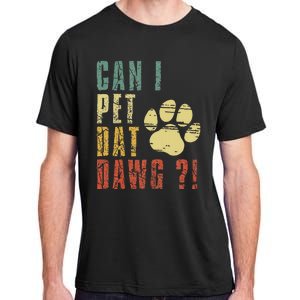 Can I Pet Dat Dawg Can I Pet That Dog Funny Dog Adult ChromaSoft Performance T-Shirt