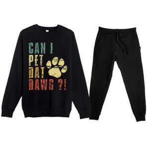 Can I Pet Dat Dawg Can I Pet That Dog Funny Dog Premium Crewneck Sweatsuit Set