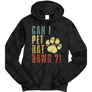 Can I Pet Dat Dawg Can I Pet That Dog Funny Dog Tie Dye Hoodie