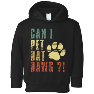 Can I Pet Dat Dawg Can I Pet That Dog Funny Dog Toddler Hoodie