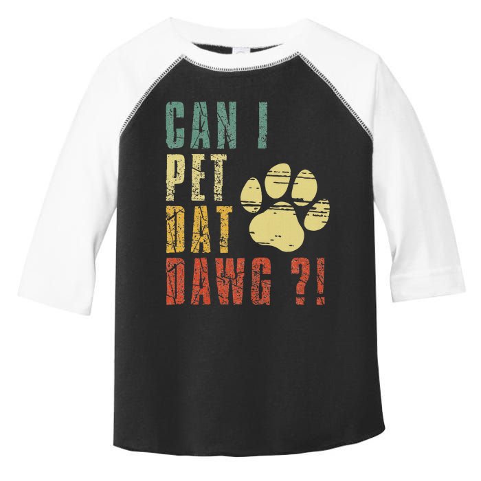 Can I Pet Dat Dawg Can I Pet That Dog Funny Dog Toddler Fine Jersey T-Shirt