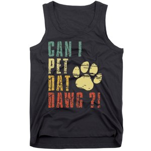 Can I Pet Dat Dawg Can I Pet That Dog Funny Dog Tank Top