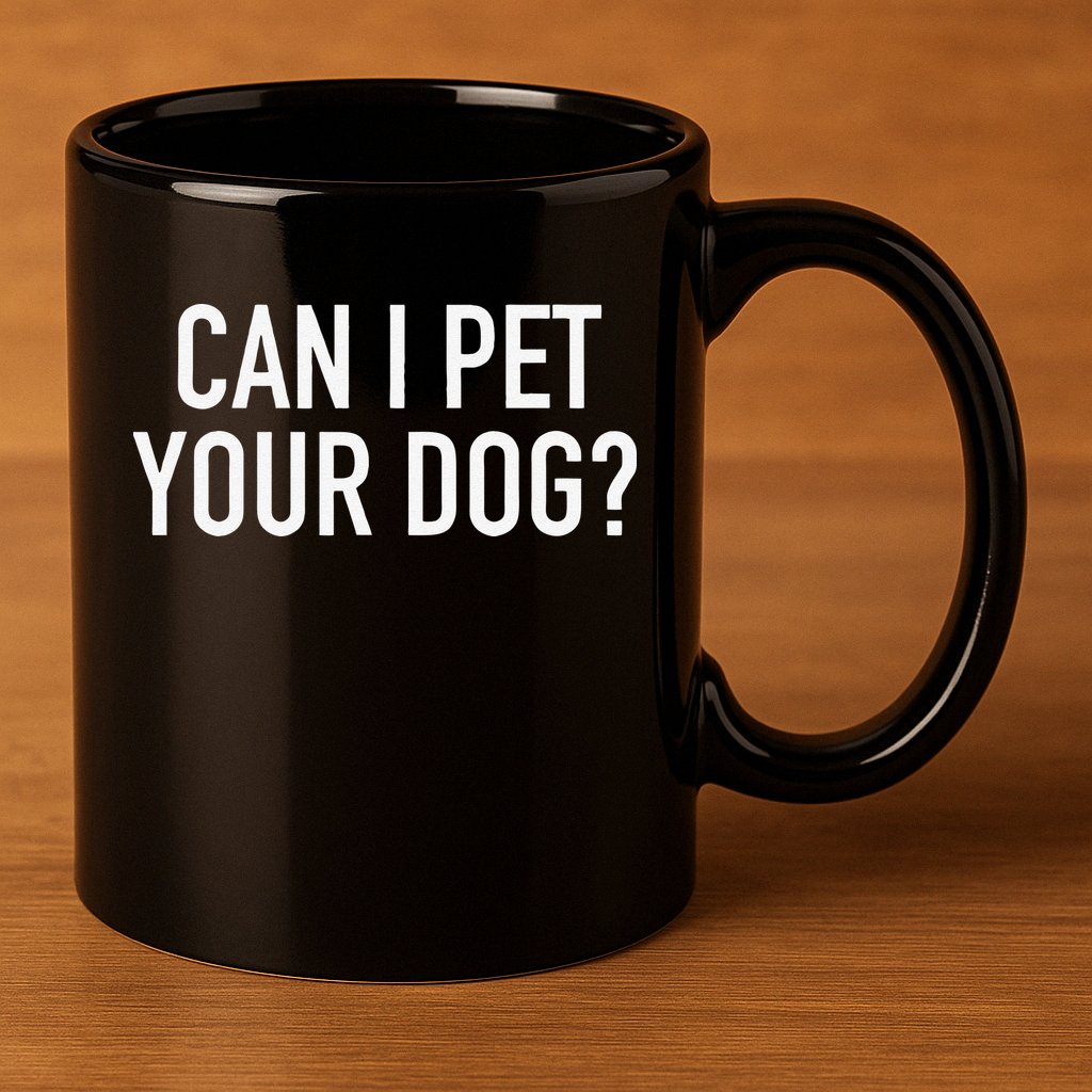 Can I Pet Your Dog Popular Funny Quote 11oz C Handle Ceramic Mug