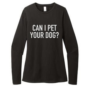 Can I Pet Your Dog Popular Funny Quote Womens CVC Long Sleeve Shirt