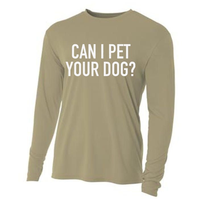 Can I Pet Your Dog Popular Funny Quote Cooling Performance Long Sleeve Crew