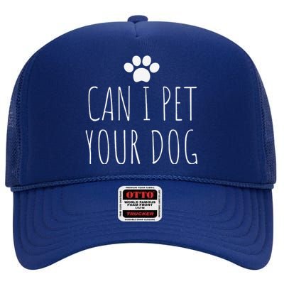 Can I Pet Your Dog For Women Pet High Crown Mesh Back Trucker Hat