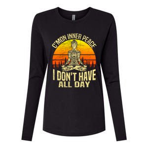 Cmon Inner Peace I Dont Have All Day Funny Gift Meditation Yoga Funny Gift Womens Cotton Relaxed Long Sleeve T-Shirt